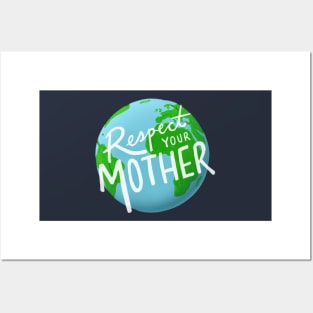 Respect Your Mother Earth Posters and Art